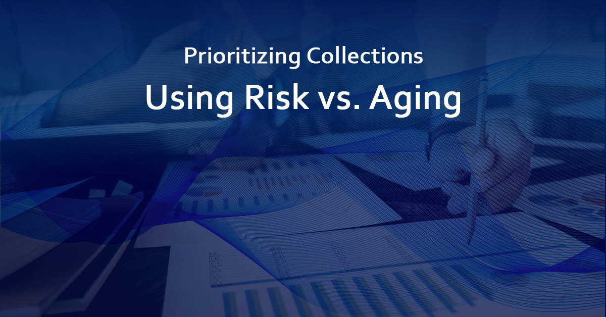 Prioritizing Collections: Using Risk vs. Aging