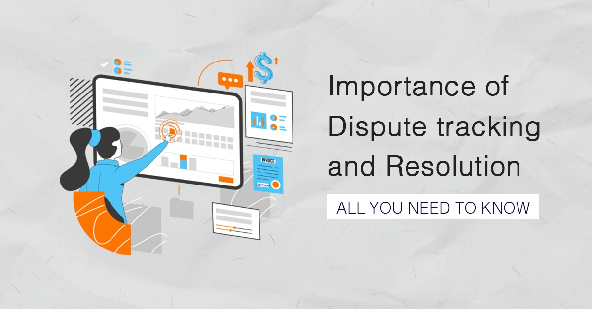 Importance of Dispute tracking and Resolution: All you need to know