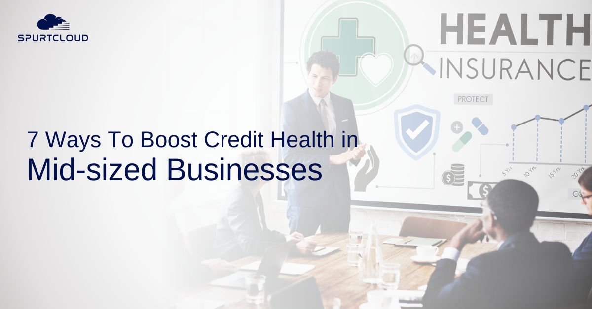 7 Ways To Boost Credit Health in Mid-sized Businesses