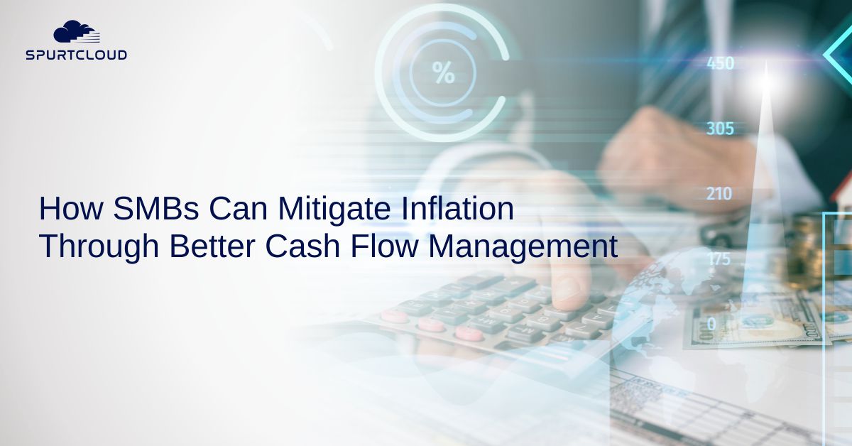 How SMBs Can Mitigate Inflation Through Better Cash Flow Management