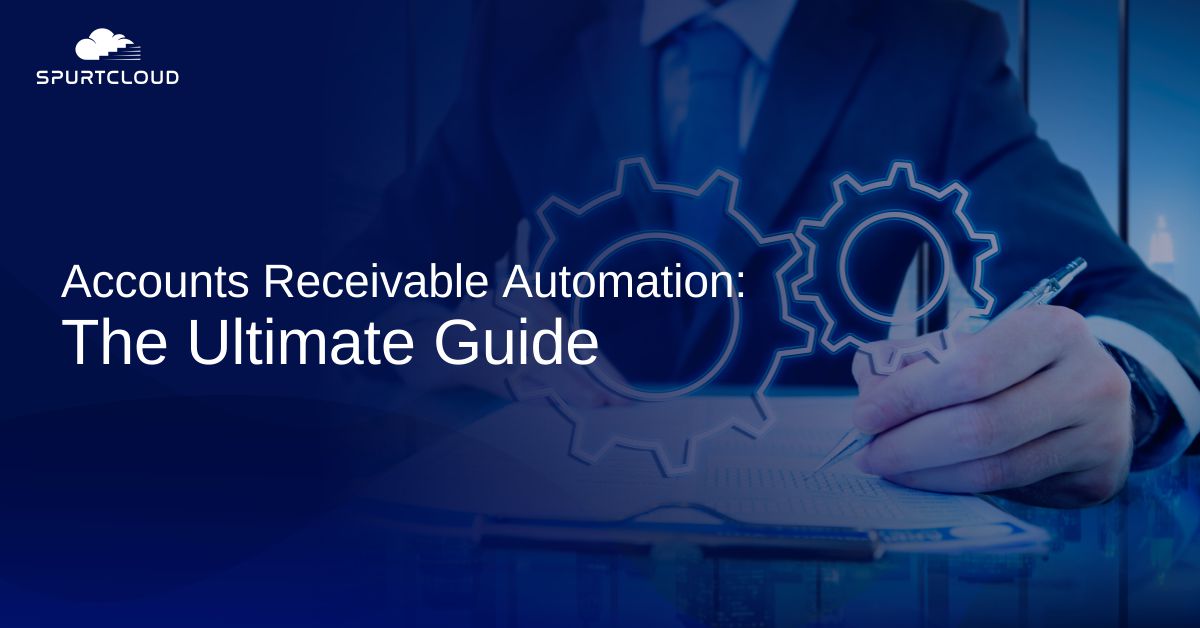 Accounts Receivable Automation: The Ultimate Guide