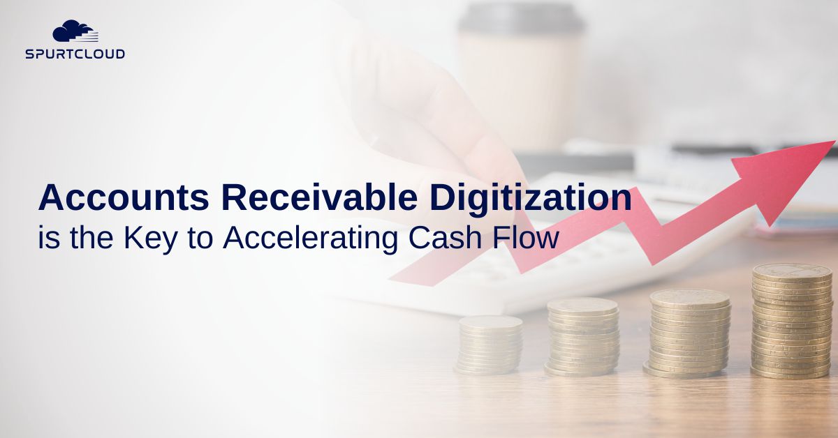 Accounts Receivable Digitization is the Key to Accelerating Cash Flow