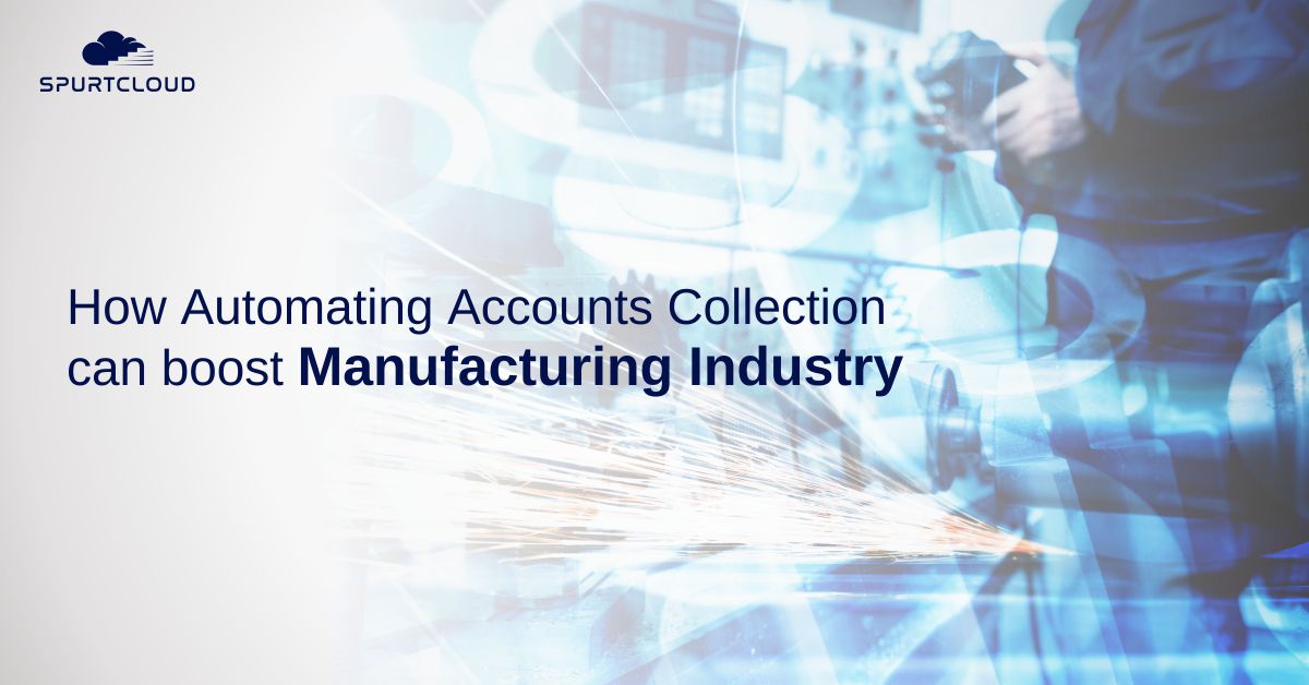 How Automating Accounts Collection can boost Manufacturing industry